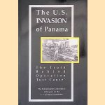 The U.S. Invasion of Panama: The Truth Behind Operation ' Just Cause' door Independent Commission of Inquiry on the U.S. Invasion of Panama