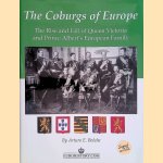 The Coburgs of Europe: The Rise and Fall of Queen Victoria's European Family *SIGNED* door Arturo E. Be&eacute;che