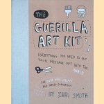 The Guerilla Art Kit: Everything You Need to Put Your Message Out Into the World door Keri Smith