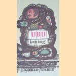 Ubu koning: een guignolade in vijf bedrijven door Alfred Jarry