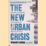 The New Urban Crisis: Gentrification, Housing Bubbles, Growing Inequality, and What We Can Do About It
Richard L. Florida
€ 15,00 The New Urban Crisis: Gentrification, Housing Bubbles, Growing Inequality, and What We Can Do About It
Richard L. Florida
€ 15,00