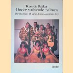 Onder wuivende palmen: Bill Buysman?s 50-jarige Kilima Hawaiians story
Bill Buysman e.a.
€ 10,00 Onder wuivende palmen: Bill Buysman?s 50-jarige Kilima Hawaiians story
Bill Buysman e.a.
€ 10,00