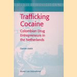 Trafficking Cocaine: Colombian Drug Entrepreneurs in the Netherlands door D. Zaitch