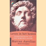 Leven in het heden: Overpeinzingen van een Romeinse keizer door Marcus Aurelius e.a.