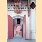 Glans en glorie van de Grote Kerk: Het interieur van de Alkmaarse Sint Laurens door J. Drewes e.a.