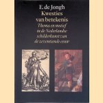 Kwesties van betekenis: Thema en motief in de Nederlandse schilderkunst van de zeventiende eeuw door E. de Jongh