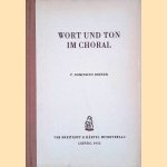 Wort und Ton im Choral. Ein Beitrag zur Aesthetik des gregorianischen Gesanges. door P. Dominicus Johner