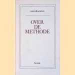 Over de methode door Ren&eacute; Descartes
