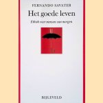 Het goede leven: ethiek voor mensen van morgen door Fernando Savater