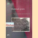 Historisch groen: Tuinen en parken in de stad Utrecht door Tolien Wilmer