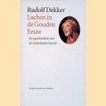 Lachen in de gouden eeuw: Een geschiedenis van de Nederlandse humor door Rudolf Dekker