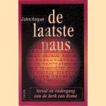 De laatste paus: Verval en ondergang van de kerk van Rome door John Hogue