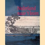 Nederland naar 't Leven: Landschapsprenten uit de Gouden Eeuw door B. Bakker e.a.