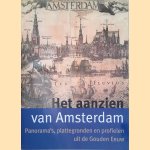 Het aanzien van Amsterdam: Panorama's, plattegronden en profielen uit de Gouden Eeuw door Boudewijn Bakker e.a.