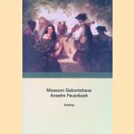 Museum Geburtshaus Anselm Feuerbach: Katalog door Mira Hofmann