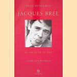 Jacques Brel: De passie en de pijn door Johan Anthierens