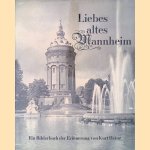 Liebes altes Mannheim: ein Bilderbuch der Erinnerung door Kurt Heinz