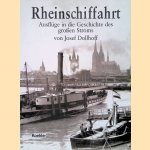 Rheinschiffahrt.: Ausfl&uuml;ge in die Geschichte des gro&szlig;en Stroms door Josef Dollhoff