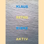 Klaus Rinke: 1954-1991, Retroaktiv: Werkverzeichnis 1954-1991 der Malerei, Skulptur, Prim&auml;rdemonstrationen, Fotografie, und Zeichnungen ab 1980 door Ursula Eisenbach e.a.