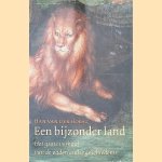 Een bijzonder land: het grote verhaal van de vaderlandse geschiedenis door Han van der Horst