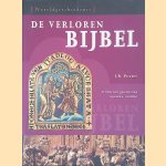 De verloren bijbel: verdwenen geschriften opnieuw ontdekt door Joshua Roy Porter e.a.