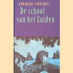De school van het Zuiden door Dominique Fernandez