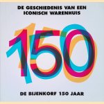 De Bijenkorf 150 jaar: de geschiedenis van een iconisch warenhuis door Nuenen. John F.C.M. van e.a.