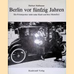 Berlin vor f&uuml;nfzig Jahren: ein Fotoreporter sieht seine Stadt u. ihre Menschen
Herbert Hoffmann
&euro;&nbsp;9,00