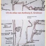 Uit de Atlas van Anthony E. Grolman door Jetty Krijnen-Van der Sterre e.a.