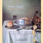 Pieter Claesz: Meester van het stilleven in de Gouden Eeuw door Pieter - en anderen Biesboer