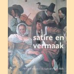 Satire en vermaak: Schilderkunst in de 17e eeuw: het genrestuk van Frans Hals en zijn tijdgenoten 1610-1670 door Pieter Biesboer e.a.