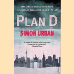 Plan D: Imagine a World in Which the Berlin Wall Never Fell...
Simon Urban
€ 8,00 Plan D: Imagine a World in Which the Berlin Wall Never Fell...
Simon Urban
€ 8,00
