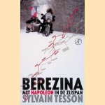 Berezina: Met Napoleon in de zijspan door Sylvain Tesson