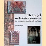 Het orgel: een historisch monument: Vier lezingen over historiserende orgelbouw door Hans Fidom