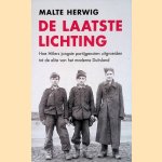De laatste lichting: Hoe Hitlers jongste partijgenoten uitgroeiden tot de elite van het moderne Duitsland door Malte Herwig