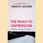 The Road to Unfreedom: Russia, Europe, America door Timothy Snyder