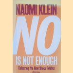 No Is Not Enough door Naomi Klein