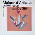 Maison d'Artiste: Onvoltooid icoon van De Stijl door Dolf Broekhuizen