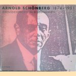 Arnold Sch&ouml;nberg: 1874 - 1951: Lebensgeschichte in Begegnungen door Nuria Schoenberg Nono