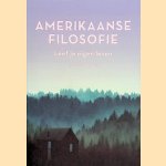 Amerikaanse filosofie: leef je eigen leven. door John Kaag