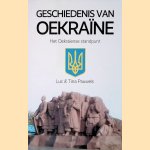 De geschiedenis van Oekra&iuml;ne: het Oekra&iuml;ense standpunt door Luc Pauwels e.a.