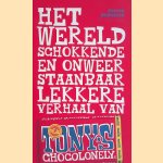 Het wereldschokkende en onweerstaanbaar lekkere verhaal van Tony's Chocolonely door Jeroen Siebelink