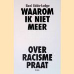 Waarom ik niet meer met witte mensen over racisme praat door Reni Eddo-Lodge