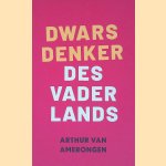 Dwarsdenker des Vaderlands door Arthur van Amerongen