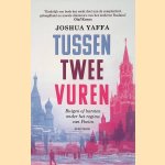 Tussen twee vuren: buigen of barsten onder het regime van Poetin door Joshua Yaffa