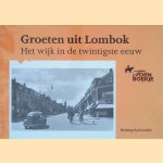 Groeten uit Lombok: Het wijk in de twintigste eeuw door Stichting Oud Lombok
