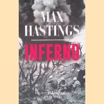 Inferno: de wereld in oorlog: 1939-1945 door Max Hastings