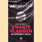 Zwarte vlaggen: de opkomst van IS door Joby Warrick