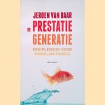 De prestatiegeneratie: een pleidooi voor middelmatigheid door Jeroen van Baar