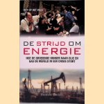 De strijd om energie: hoe de groeiende honger naar olie en gas de wereld in een crisis stort door Roy op het Veld